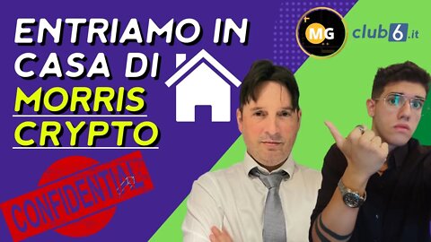 ENTRIAMO in casa di Morris Crypto | Club6 crypto Vlog MG Mattia