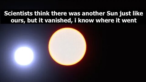 Scientists think there was another Sun just like ours, but it vanished, i know where it went