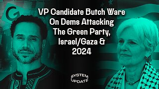 Dems' Attacks on the Green Party, Israel/Gaza's Effect on 2024, and More with VP Candidate Butch Ware | SYSTEM UPDATE #337