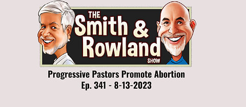 Progressive Pastors Promote Abortion - Ep 341 - 8-13-2023