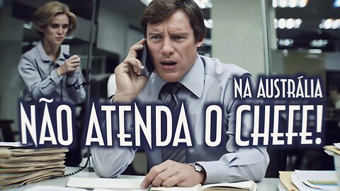 Não precisa atender ligação do chefe fora do expediente na Australia - Emerson Martins Video Blog