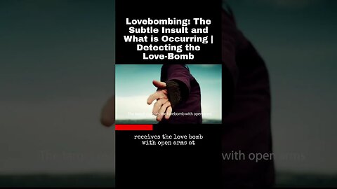 Lovebombing: The Subtle Insult and What is Occurring | Detecting the Love-Bomb