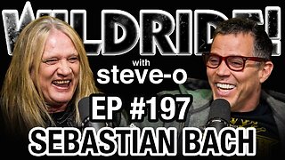 Sebastian Bach Is A Lunatic, In The Best Possible Way - Wild Ride #197