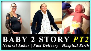 BABY 2 BIRTH STORY PT2| ALL NATURAL | FAST Delivery | No epidural | Unmedicated | In Hospital