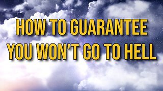 HOW TO GUARANTEE YOU WON'T GO TO HELL