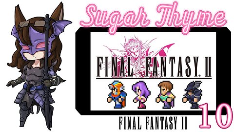 DRAGOON!: Sugar Thyme plays Final Fantasy 2 Part 10