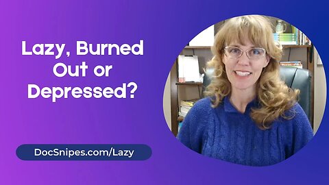 6 Traits to Tell if You Are Lazy, Have Burnout or Depression