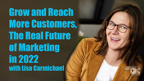 Grow & Reach More Customers in 2022, Lisa Carmichael