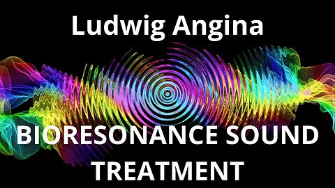 Ludwig Angina_Sound therapy session_Sounds of nature