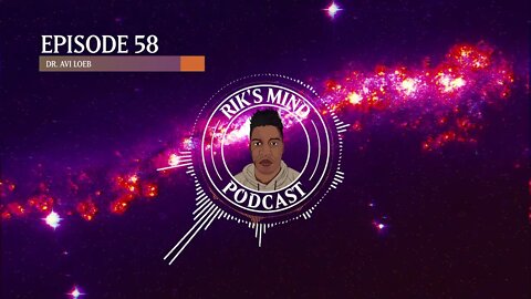 Rik's Mind Podcast Episode- 58- Dr. Avi Loeb [Audio Visualizer]