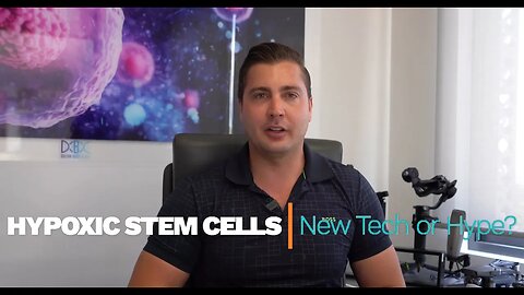 Hypoxic Stem Cells - New Tech or Marketing Hype?