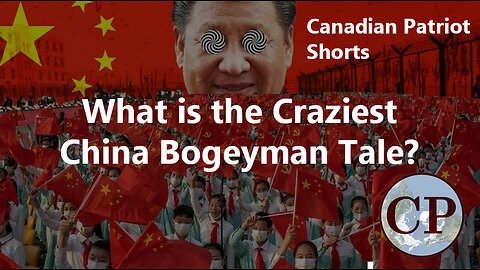 Canadian Patriot Short: What is the Craziest Story about China