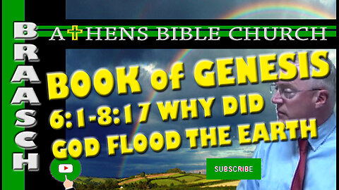 Why Did God Flood the World and Almost All Living Things | Genesis 6:1 - 8:17 | Athens Bible Church