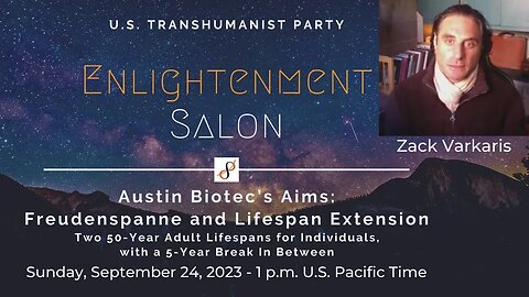 U.S. Transhumanist Party Enlightenment Salon with Zack Varkaris / Austin Biotec – September 24, 2023