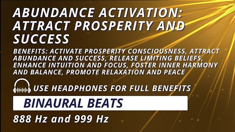 Abundance Activation: Attract Prosperity and Success with 888 Hz and 999 Hz