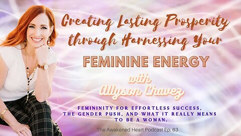 Creating Lasting Prosperity Through Harnessing Feminine Energy with Allyson Chavez