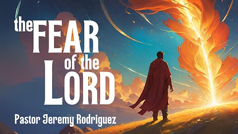 The Fear of the Lord | Pastor Jeremy Rodriguez | January 7th, 2024