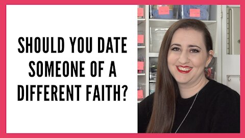 Should You Date Someone of a Different Faith?