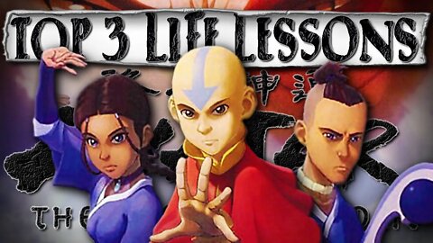 The Top 3 Life Lessons in Avatar The Last Airbender | Avatar Philosophy