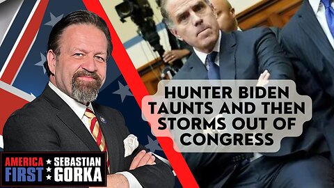 Sebastian Gorka FULL SHOW: Hunter Biden taunts and then storms out of Congress