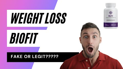 LOSE WEIGHT FAST - BIOFIT - FAKE OR LEGIT?