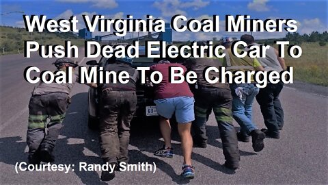 5 West Virginia coal miners push tourist dead Electric car to coal mine to charge." LOL!