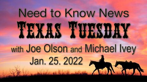 Need to Know News TEXAS TUESDAY (25 January 2022) with Joe Olson and Michael Ivey