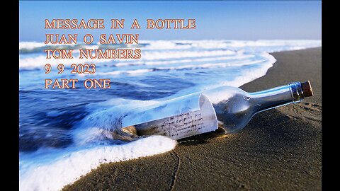 JUAN O SAVIN- Message in a Bottle PART ONE- Tom Numbers 9 9 2023