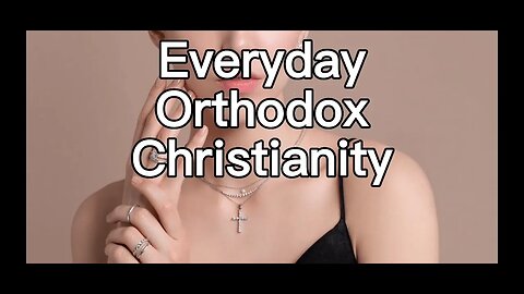 Everyday Orthodox Christianity