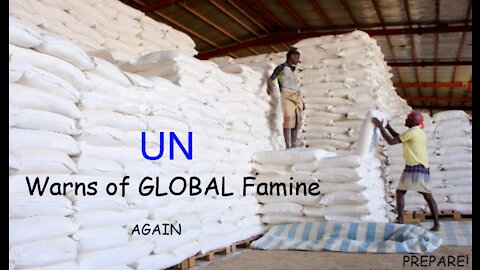 2021's GOING TO BE A VERY BAD YEAR - UN FOOD AGENCY WARNS of FAMINES