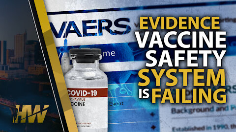 EVIDENCE VACCINE SAFETY SYSTEM IS FAILING