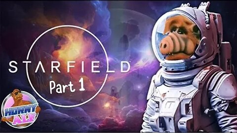 Alf’s Starfield First Playthrough Part 1