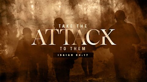 Take The Attack To Them - Part 6 | 9:00 AM