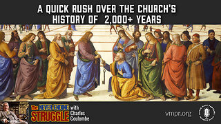 18 Dec 23, The Never Ending Struggle: A Quick Rush Over the Church's History of 2,000+ Years