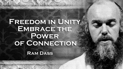 RAM DASS, Embracing Freedom Together Unleashing the Power Within