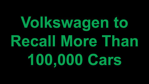 Volkswagen to Recall More Than 100,000 Cars