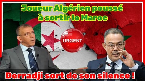Algérie-Maroc : Coup de gueule de Hafid Derradji-Joueur algérien vers la porte de sortie au Maroc.