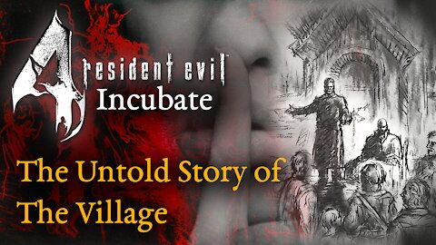 Resident Evil 4: Incubate - The Secret Story of The Village (4K)