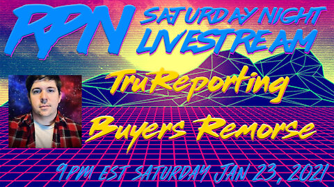 TruReporting joins RedPill78 - Buyers Remorse - on Sat. Night Livestream