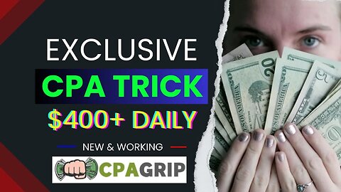 EXCLUSIVE Trick!, Get Paid Now, $400 Daily, CPA Marketing Tutorial for Beginners, CPAGrip Earning