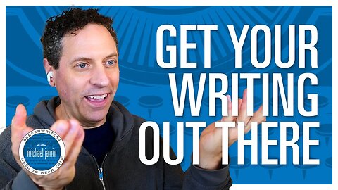 Ep. 047 - When Putting Your Work "Out There," Where is "There?" - Screenwriters Need To Hear This