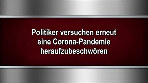 Politiker versuchen erneut eine Corona-Pandemie heraufzubeschwören