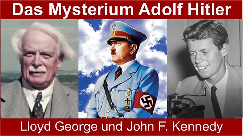 John F. Kennedy und Lloyd George über das Mysterium Adolf Hitler