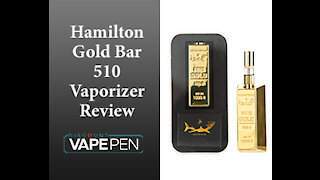 Hamilton Gold Bar 510 Vaporizer Review