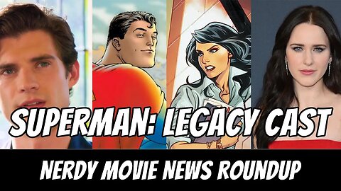 Superman: Legacy Casting, Captain America 4 Wraps Filming | Nerdy Movie News Roundup