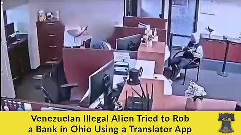 Venezuelan Illegal Alien Tried to Rob a Bank in Ohio Using a Translator App