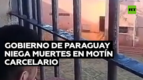 Gobierno de Paraguay descarta que hayan muerto reclusos tras motín en una cárcel
