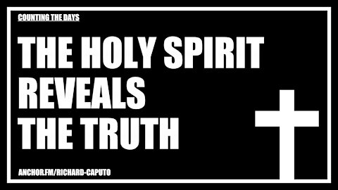 The Holy SPIRIT Reveals the TRUTH
