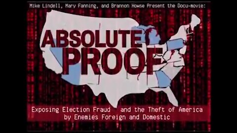 Mike Lindell's Absolute Proof Documentary Proving Deception POSTED TODAY