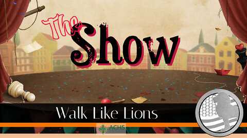 "The Show" Walk Like Lions Christian Daily Devotion with Chappy Sep 12, 2022